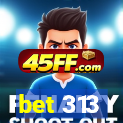 bet 313